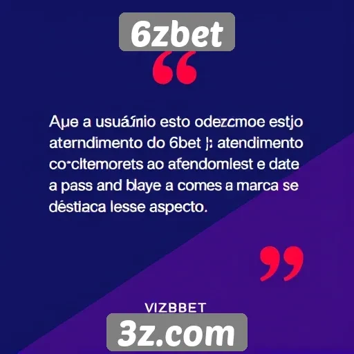 Feedback dos usuários sobre o atendimento ao cliente do 6zbet